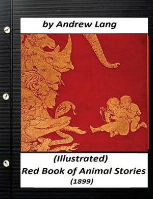 The Red Book of Animal Stories (1899) by Andrew Lang (Children's Classics) by Andrew Lang
