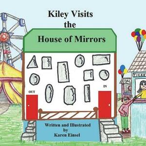 Kiley Visits The House of Mirrors by Karen Einsel