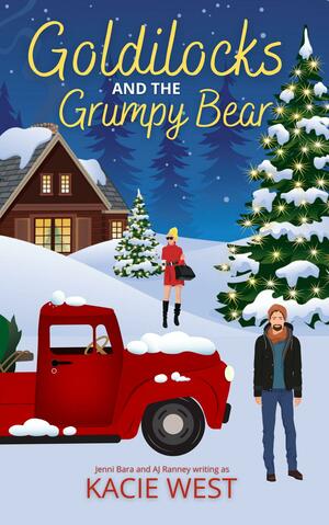 Goldilocks and the Grumpy Bear by A.J. Ranney, Kacie West, Kacie West, Jenni Bara