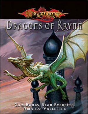 Dragons of Krynn (Dragonlance Sourcebook) by Weldon Chen, Cam Banks, Shivam Bhatt