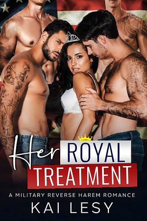 Her Royal Treatment: A Military Reverse Harem Romance by Kai Lesy, Kai Lesy