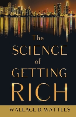 The Science of Getting Rich by Wallace D. Wattles