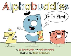 Alphabuddies: G is First! by Karen Kane, Beth Bacon