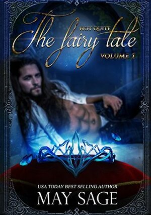 Not Quite the Fairy Tale, Volume 1 by May Sage