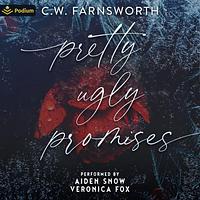 Pretty Ugly Promises by C.W. Farnsworth