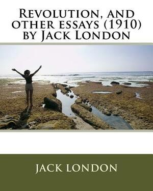 Revolution, and other essays (1910) by Jack London by Jack London