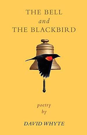 The Bell and The Blackbird by David Whyte, David Whyte