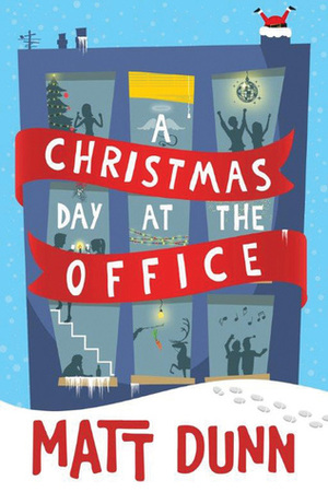 A Christmas Day at the Office by Matt Dunn