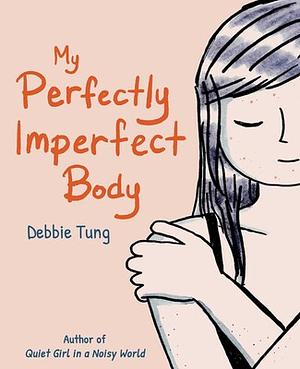 My Perfectly Imperfect Body by Debbie Tung