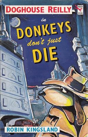 Doghouse Reilly in Donkeys Don't Just Die by Robin Kingsland