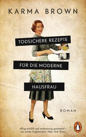 Todsichere Rezepte für die moderne Hausfrau by Karma Brown