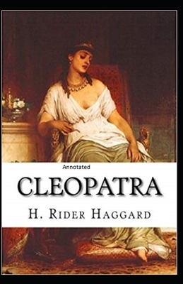 Cleopatra Annotated by H. Rider Haggard