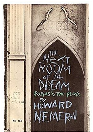 The Next Room of the Dream: Poems and Two Plays by Howard Nemerov