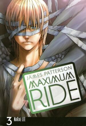 Maximum Ride: The Manga, Vol. 3 by NaRae Lee, James Patterson, Abigail Blackman