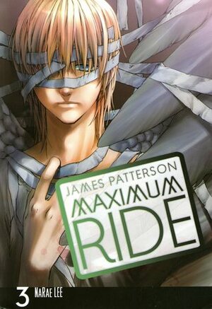 Maximum Ride: The Manga, Vol. 3 by James Patterson, NaRae Lee, Abigail Blackman