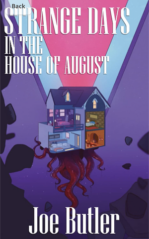 Strange Days in the House of August by Joe Butler