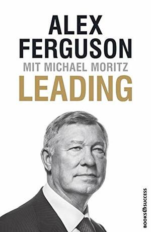 Leading by Alex Ferguson, Michael Moritz