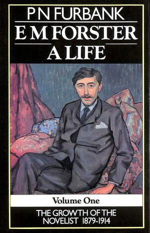 E.M.Forster: The Growth of the Novelist, 1879-1914 v. 1: A Life by P.N. Furbank