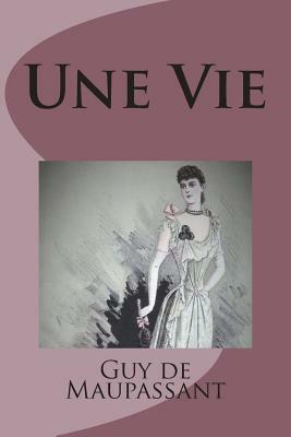 Une Vie by Guy de Maupassant