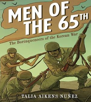 Men of the 65th: The Borinqueneers of the Korean War by Talia Aikens-Nuñez