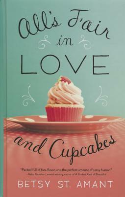 All's Fair in Love and Cupcakes by Betsy St. Amant