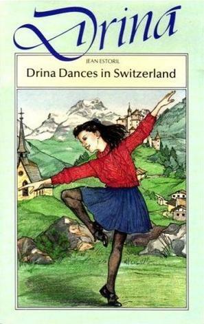 Drina Dances in Switzerland by Jenny Sanders, Jean Estoril, Mabel Esther Allan