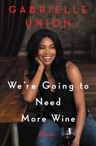 We're Going to Need More Wine by Gabrielle Union