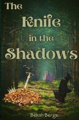 The Knife in the Shadows by Bekah Berge