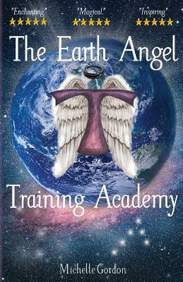 The Earth Angel Training Academy by Michelle Gordon