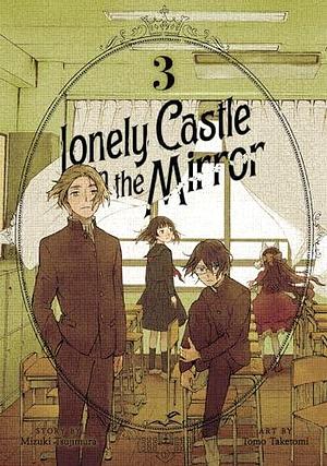 Lonely Castle in the Mirror (Manga) Vol. 3 by Tomo Taketomi, Mizuki Tsujimura