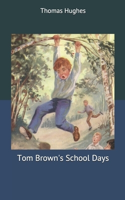 Tom Brown's School Days by Thomas Hughes