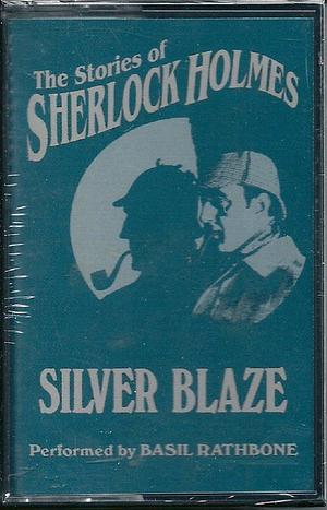 Stories of Sherlock Holmes: Silver Blaze by Arthur Conan Doyle, Arthur Conan Doyle