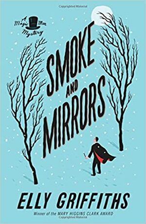 Smoke and Mirrors by Elly Griffiths
