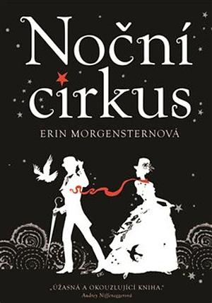 Noční cirkus by Erin Morgenstern