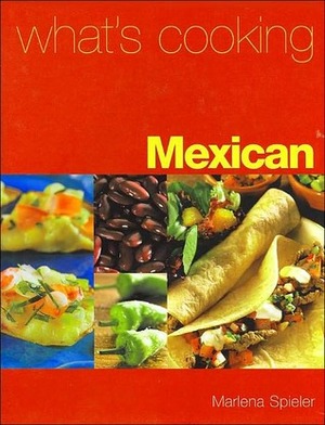 What's Cooking: Mexican by Marlena Spieler