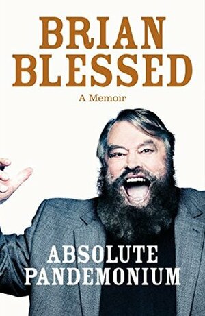 Absolute Pandemonium: The Autobiography by Brian Blessed