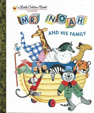 Mr. Noah and His Family by Jane Werner Watson