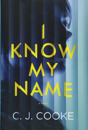 I Know My Name by C.J. Cooke