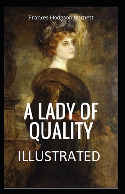 A Lady of Quality Illustrated by Frances Hodgson Burnett