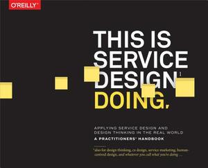 This Is Service Design Doing: Applying Service Design Thinking in the Real World by Marc Stickdorn, Adam Lawrence, Markus Edgar Hormess