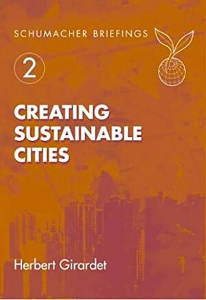 Creating Sustainable Cities by Herbert Girardet