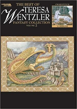 The Best of Teresa Wentzler Fantasy Collection, Vol. 2 (Leisure Arts #4661) by Teresa Wentzler