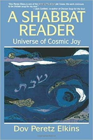 A Shabbat Reader: Universe of Cosmic Joy by Dov Peretz Elkins