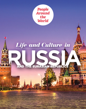 Life and Culture in Russia and the Eurasian Republics by Ryan Wolf