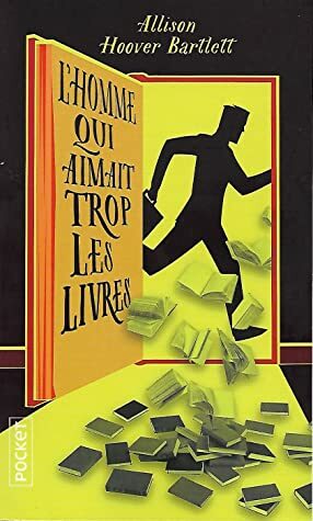 L'homme qui aimait trop les livres by Allison Hoover Bartlett, Cyril Gay, Tangui Morin
