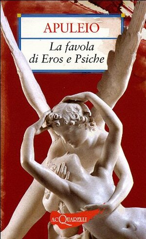 La favola di Eros e Psiche by Apuleius