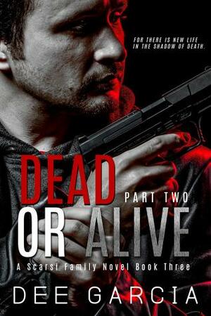 Dead or Alive Part Two by Dee Garcia