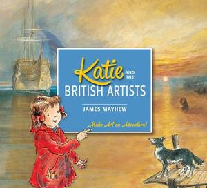 Katie and the British Artists by Mary McQuillan, James Mayhew