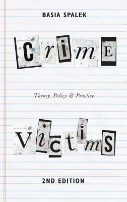 Crime Victims: Theory, Policy and Practice by Basia Spalek