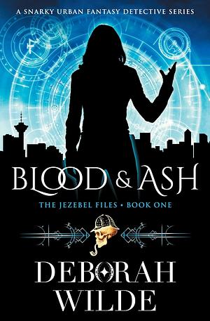 Blood & Ash: A Snarky Urban Fantasy Detective Series by Deborah Wilde